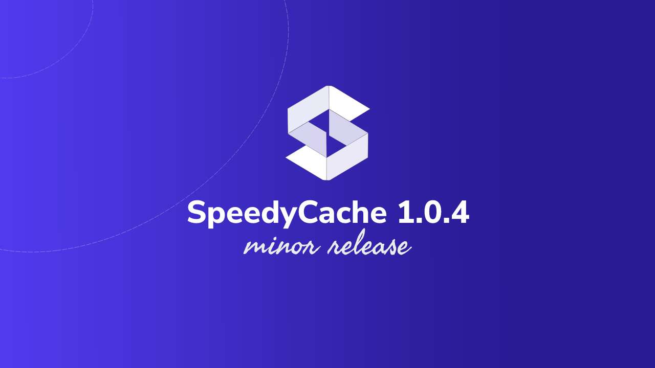 SpeedyCache version 1.0.4 Launched