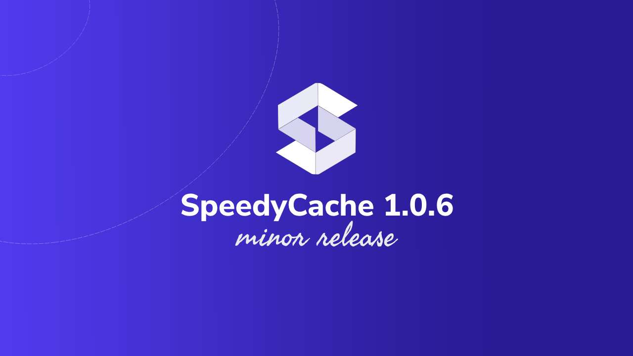 SpeedyCache version 1.0.6 launched