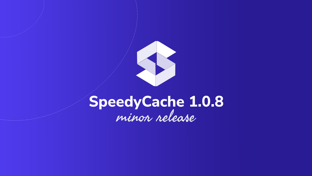 SpeedyCache 1.0.8 Launched