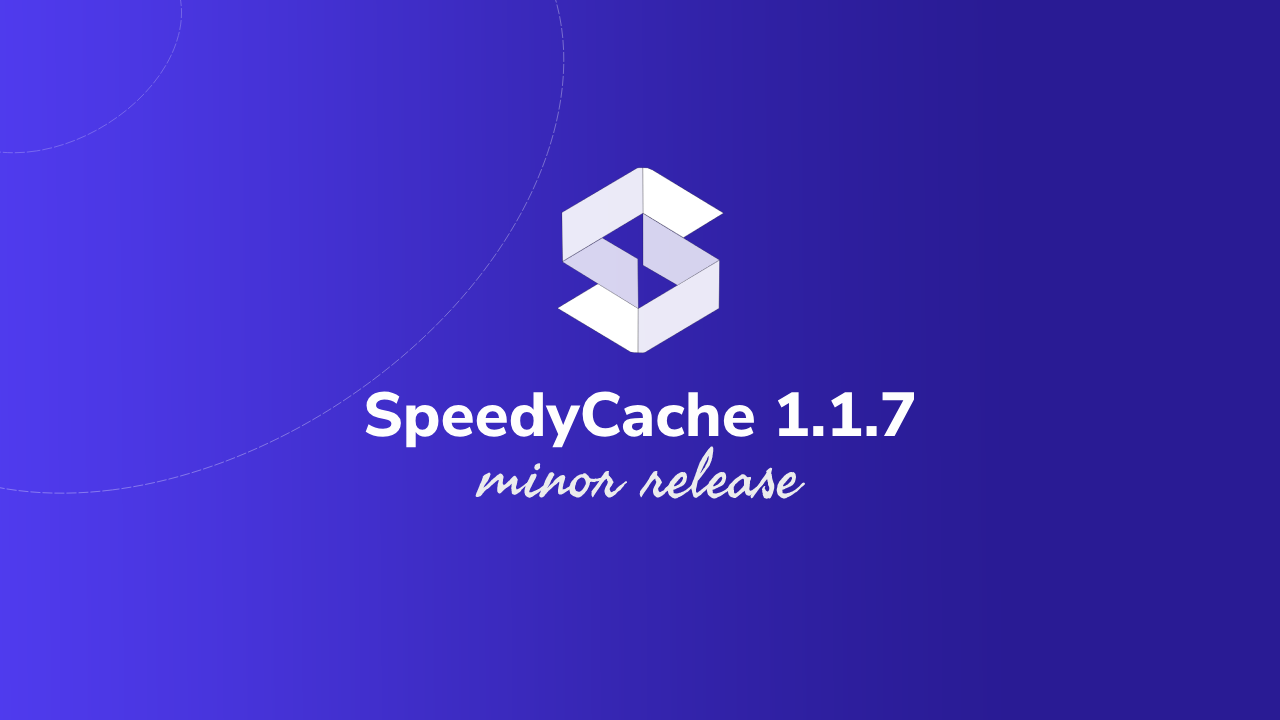 SpeedyCache 1.1.7 Launched