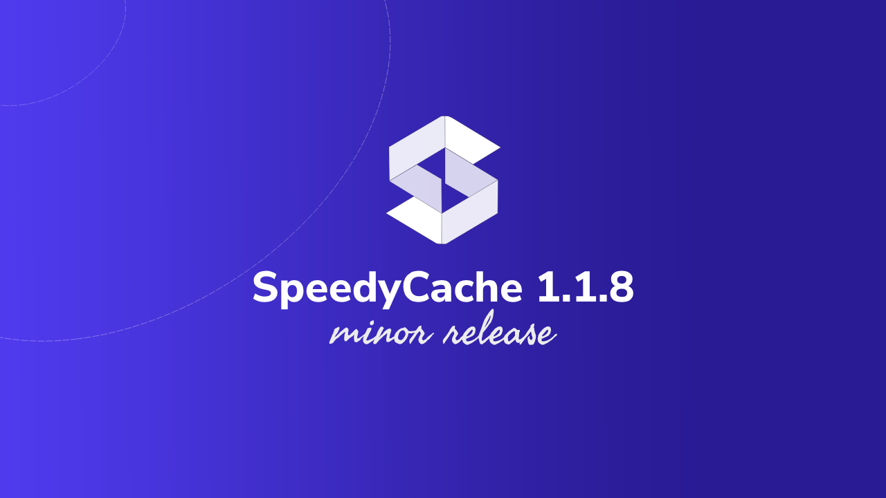 SpeedyCache 1.1.8 Launched